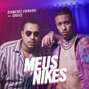 Diomedes Chinaski Meus Nikes (feat. Choice)