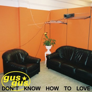 GusGus Don't Know How to Love (Radio Edit)