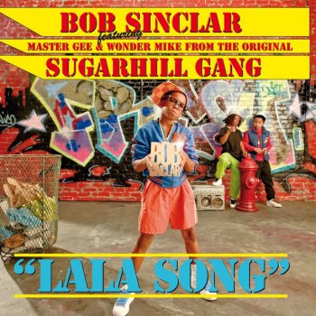 Bob Sinclar feat. The Sugarhill Gang Lala Song (Radio Edit)