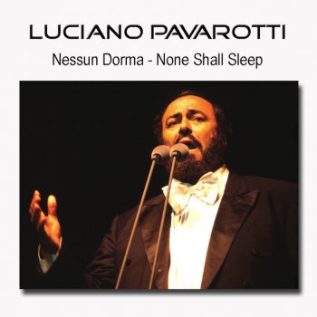 Giacomo Puccini feat. Luciano Pavarotti Nessun Dorma - Tourandot