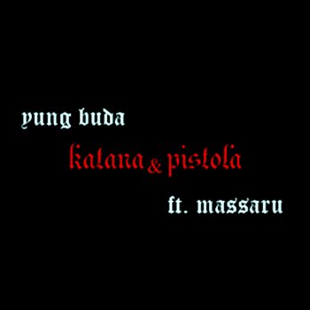 Yung Buda feat. Massaru Katana & Pistola