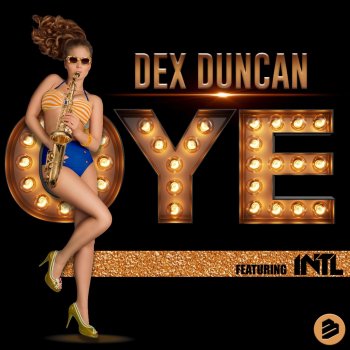 Dex Duncan feat. INTL Oye! (Radio Edit)