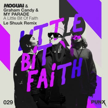 Moguai feat. Graham Candy, MY PARADE & le Shuuk A Little Bit of Faith - le Shuuk Remix