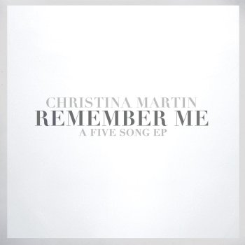Christina Martin Remember Me
