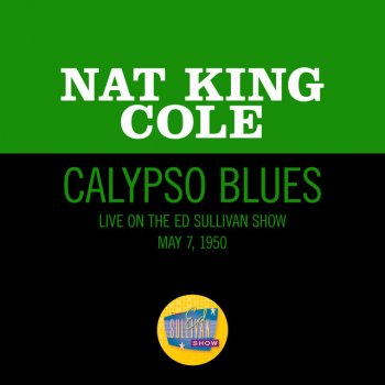 Nat King Cole Calypso Blues (Live On The Ed Sullivan Show, May 7, 1950)