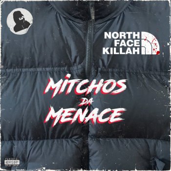 Mitchos Da Menace North Face Killah