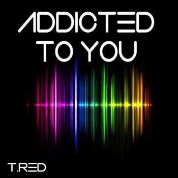 T Red Addicted to You