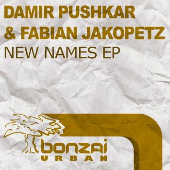 Damir Pushkar & Fabian Jakopetz New Names