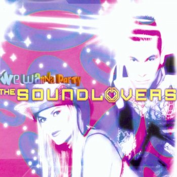 The Soundlovers We Wanna Party (Eh-Eh! Oh-Oh! Mix)