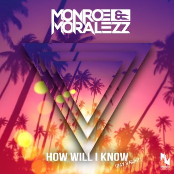 Monroe & Moralezz How Will I Know (Day & Night) [Extended Mix]