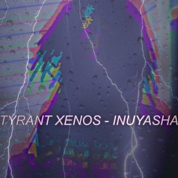 Tyrant Xenos feat. Resin Lord Inuyasha (feat. Resin Lord)