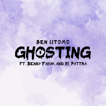 Ben Utomo feat. Benny Fasak & Si_Pattra Ghosting (feat. Benny Fasak & Si_Pattra)