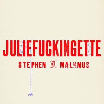 Stephen Malkmus & The Jicks Juliefuckingette