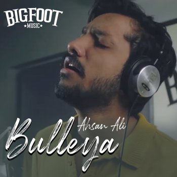 Bigfoot Bulleya (feat. Ahsan Ali)