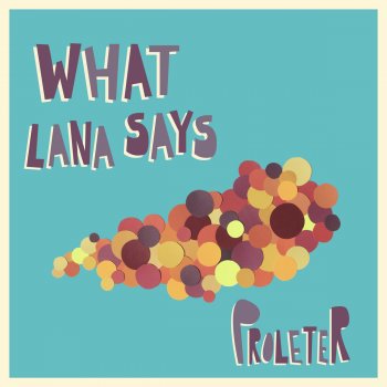 Proleter What Lana Says