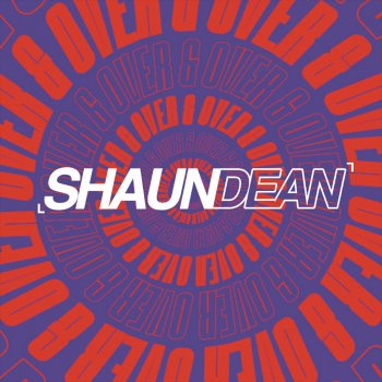 Shaun Dean Over & Over