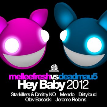 Melleefresh feat. deadmau5 Hey Baby 2012 - deadmau5 Mellygasm Remix
