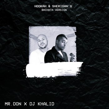 DJ Khalid feat. Mr. Don Hookah & Sheridan's (Bachata Version)