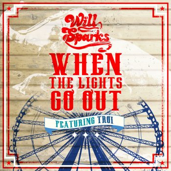 Will Sparks feat. Troi When the Lights Go Out - Radio Edit