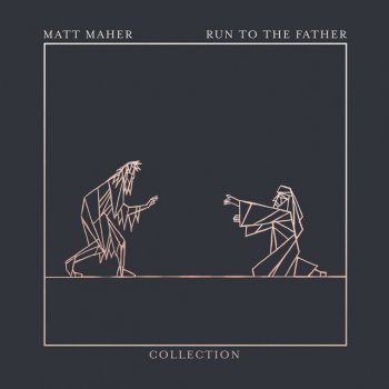 Matt Maher Run To The Father - Acoustic