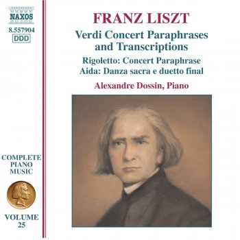 Franz Liszt feat. Alexandre Dossin Paraphrase de concert sur Rigoletto, S. 434: Verdi - Rigoletto: Paraphrase de concert , S. 434/R. 267