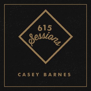 Casey Barnes A Little More (615 Sessions)
