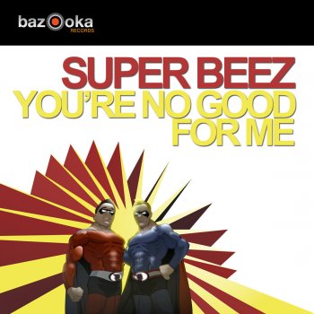 Super Beez You're No Good for Me (SuperDub)