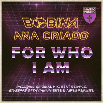 Bobina with Ana Criado For Who I Am (Beat Service Remix Edit)