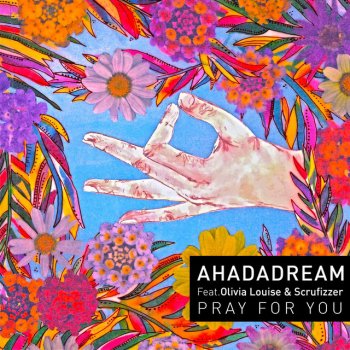 Ahadadream feat. Olivia Louise Pray For You