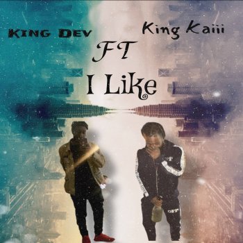 King Dev I Like (feat. King Kaiii)