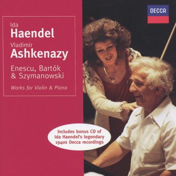 George Enescu, Ida Haendel & Vladimir Ashkenazy Sonata No.3 for Violin and Piano in A minor, Op.25 (dans le caractère populaire roumain): 1. Moderato malinconico