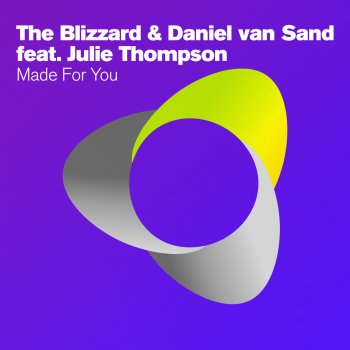 The Blizzard, Daniel van Sand & Julie Thompson Made for You (Gelardi Remix)