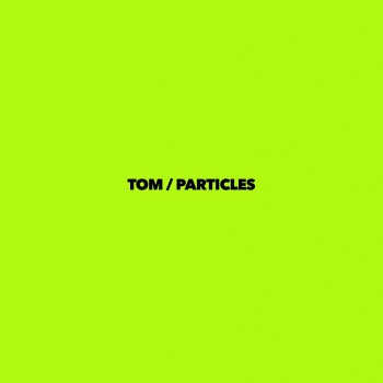 T.O.M. Particles