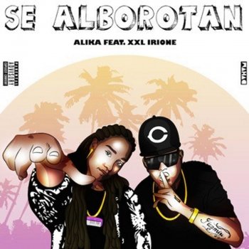 Alika feat. XXL Irione Se Alborotan