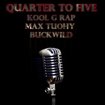 Kool G Rap feat. Max Tuohy & Buck Wild Quarter to Five