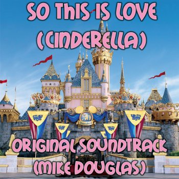 Mike Douglas So This Is Love - Cinderella Original Soundtrack