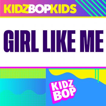 KIDZ BOP Kids Girl Like Me