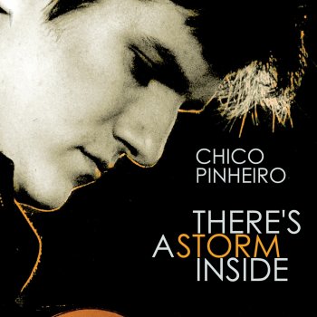 Chico Pinheiro There's A Storm Inside