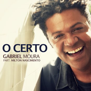 Gabriel Moura feat. Milton Nascimento O Certo