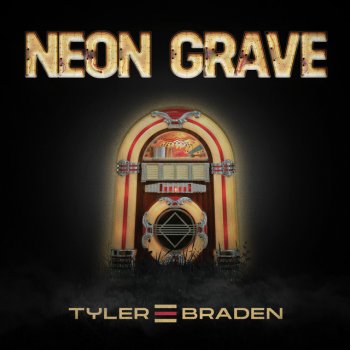 Tyler Braden Neon Grave