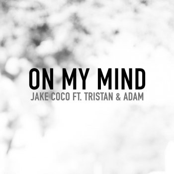 Jake Coco, Tristan & Adam On My Mind (Acoustic) [feat. Tristan & Adam]