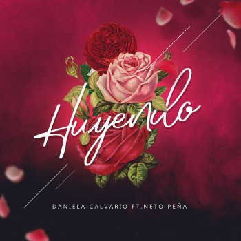 Daniela Calvario feat. Neto Peña Huyendo