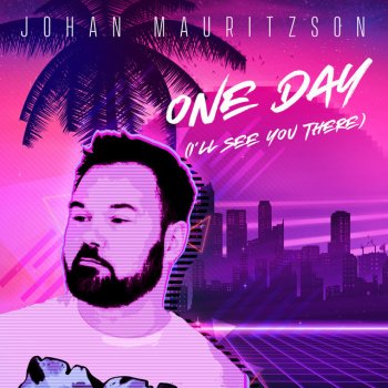 Johan Mauritzson One Day (I'll See You There)