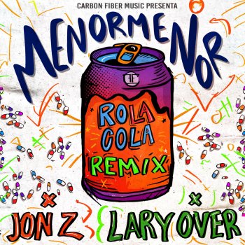 Menor Menor feat. Jon Z & Lary Over Rola Cola (Remix)
