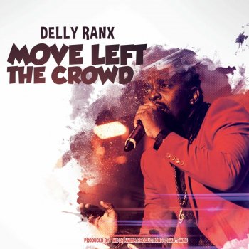 Delly Ranx Move Left the Crowd