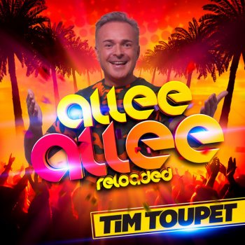 Tim Toupet Allee Allee (Reloaded)