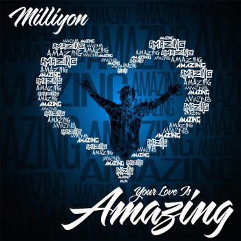 Milliyon Your Love Is Amazing