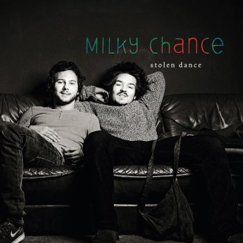Milky Chance Stolen Dance - Radio Edit