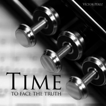 Victor Perez Time to Face the Truth