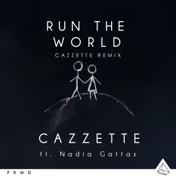 CAZZETTE feat. Nadia Gattas Run The World - CAZZETTE Remix